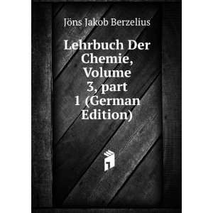   Volume 3,Â part 1 (German Edition): JÃ¶ns Jakob Berzelius: Books