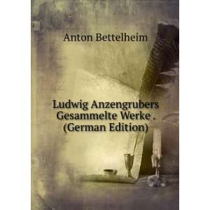   Gesammelte Werke . (German Edition) Anton Bettelheim Books