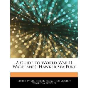  A Guide to World War II Warplanes: Hawker Sea Fury 