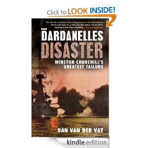 The Dardanelles Disaster: Dan Van Der Vat:  Kindle Store