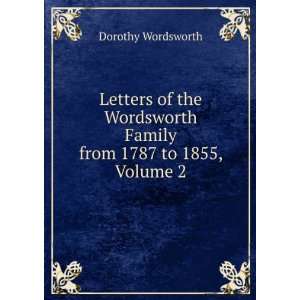   Family from 1787 to 1855, Volume 2 Dorothy Wordsworth Books