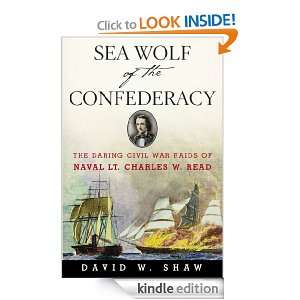 Sea Wolf of the Confederacy David W. Shaw  Kindle Store