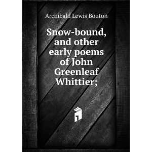   early poems of John Greenleaf Whittier; Archibald Lewis Bouton Books