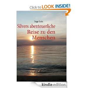 Silvers abenteuerliche Reise zu den Menschen (German Edition) Inge 