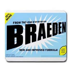    FROM THE LOINS OF MY MOTHER COMES BRAEDEN Mousepad