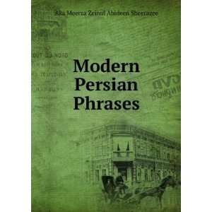    Modern Persian Phrases Aka Meerza Zeinul Abideen Sheerazee Books