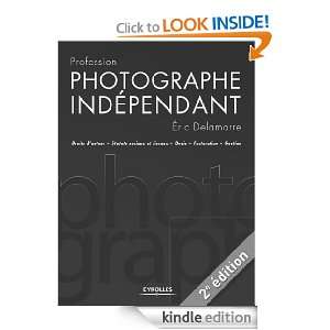 Profession photographe indépendant (French Edition) Eric Delamarre 