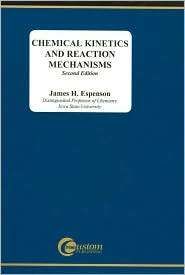 Chemical Kinetics and Reaction Mechanisms, (0072883626), James H 
