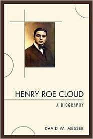 Henry Roe Cloud A Biography, (0761849181), David W. Messer, Textbooks 