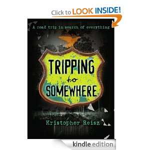 Tripping to Somewhere Kristopher Reisz  Kindle Store