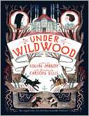 Under Wildwood (The Wildwood Colin Meloy Pre Order Now
