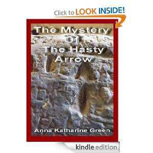 The Mystery Of The Hasty Arrow (Annotated) Anna Katharine Green 