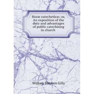   of public catechising in church . William Stephen Gilly Books