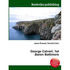   George Calvert, 1st Baron Baltimore Ronald Cohn Jesse Russell Books