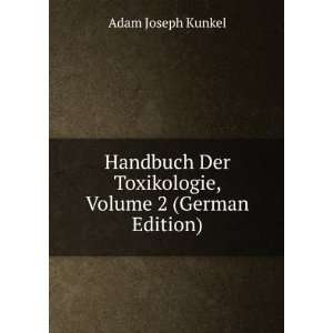   Der Toxikologie, Volume 2 (German Edition) Adam Joseph Kunkel Books