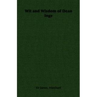 Wit and Wisdom of Dean Inge by Sir James Marchant ( Paperback   Jan 