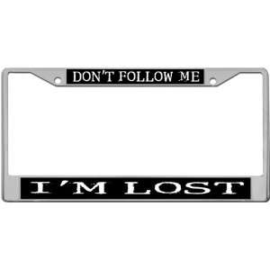  Dont Follow Me   Im Lost Custom License Plate METAL 