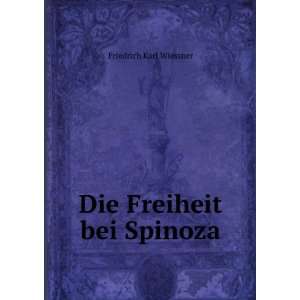 Die Freiheit bei Spinoza Friedrich Karl Wiessner  Books