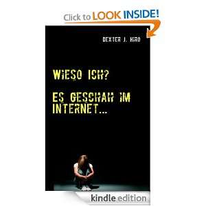 Wieso Ich? Es geschah im Internet (German Edition) Dexter J. Hiro 