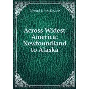  Across Widest America: Newfoundland to Alaska: Edward 