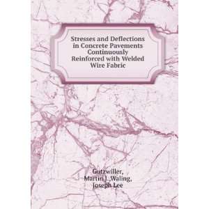   Welded Wire Fabric Martin J.,Waling, Joseph Lee Gutzwiller Books