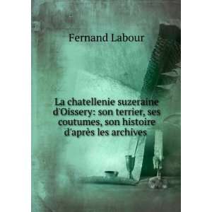   histoire daprÃ¨s les archives . Fernand Labour  Books