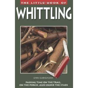  The Little Book of Whittling [Paperback] Chris Lubkemann 