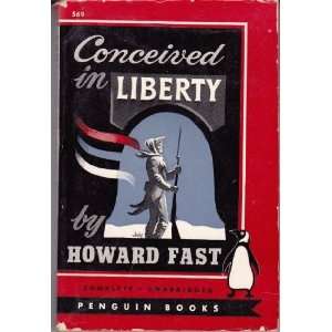  Conceived in Liberty: Howard Fast: Books