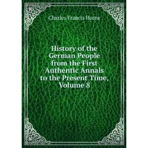   Annals to the Present Time, Volume 8: Charles Francis Horne: Books