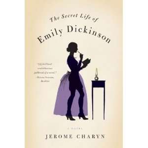   Life of Emily Dickinson: A Novel [Paperback]: Jerome Charyn: Books