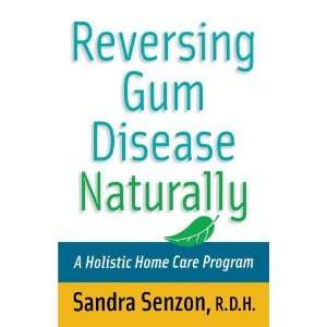  Reversing Gum Disease Naturally A Holistic Home Care 