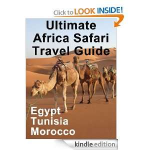 Ultimate Africa Safari Travel Guide For Morocco, Tunisia, Egypt 
