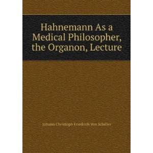   the Organon, Lecture Johann Christoph Friedrich Von Schiller Books