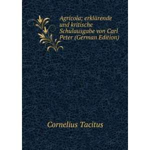 Agricola; erklÃ¤rende und kritische Schulausgabe von Carl Peter 