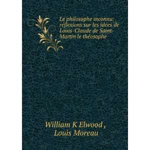   Claude de Saint Martin le thÃ©osophe . Louis Moreau William K