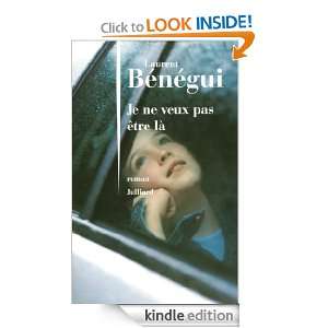 Je ne veux pas être là (French Edition): Laurent BENEGUI:  