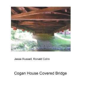 Cogan House Covered Bridge: Ronald Cohn Jesse Russell:  