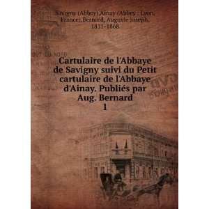   Ainay. PubliÃ©s par Aug. Bernard. 1: Ainay (Abbey : Lyon, France