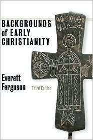 Backgrounds of Early Christianity, (0802822215), Everett Ferguson 
