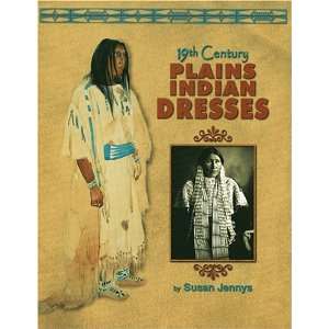    19th Century Plains Indian Dresses [Paperback] Susan Jennys Books