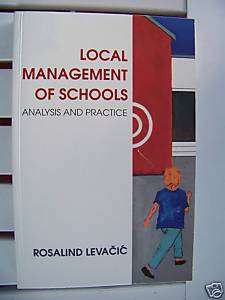 LOCAL MANAGEMENT OF SCHOOLS BY ROSALIND LEVACIC 1995 9780335193752 