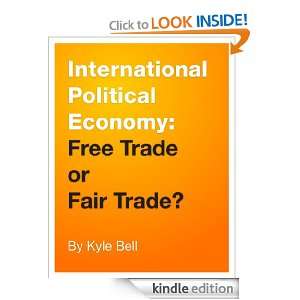 International Political Economy Free Trade or Fair Trade? Kyle W 