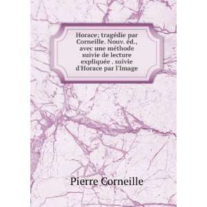   suivie dHorace par lImage Pierre, 1606 1684 Corneille Books