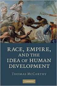 Race, Empire, and the Idea of Human Development, (0521740436), Thomas 