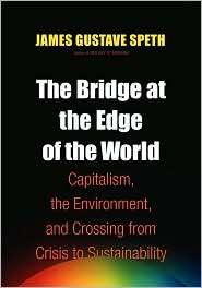 The Bridge At The End Of The World, (0300144636), James Gustave Speth 