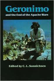 Geronimo And The End Of The Apache Wars, (0803291981), C. L 