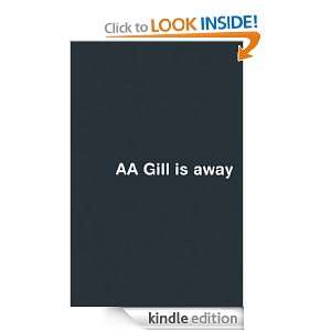 AA Gill Is Away A. A. Gill  Kindle Store