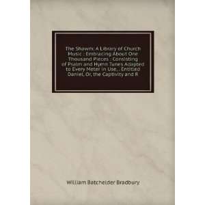   Daniel, Or, the Captivity and R William Batchelder Bradbury Books