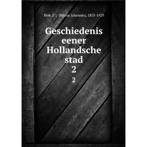   Hollandsche stad. 2 P. J. (Petrus Johannes), 1855 1929 Blok Books