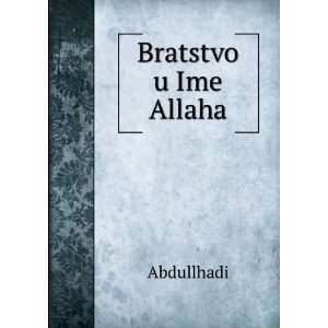  Bratstvo u Ime Allaha Abdullhadi Books